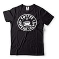 thumbnail image 1 of Coffee Before Talkie Shirt Funny Coffee Tee Coffee Lover Shirt Funny Birthday Gift Coffee Tshirt (X-Large Black), 1 of 6