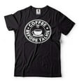 thumbnail image 1 of Coffee Before Talkie Shirt Funny Coffee Tee Coffee Lover Shirt Funny Birthday Gift Coffee Tshirt (XX-Large Black), 1 of 6