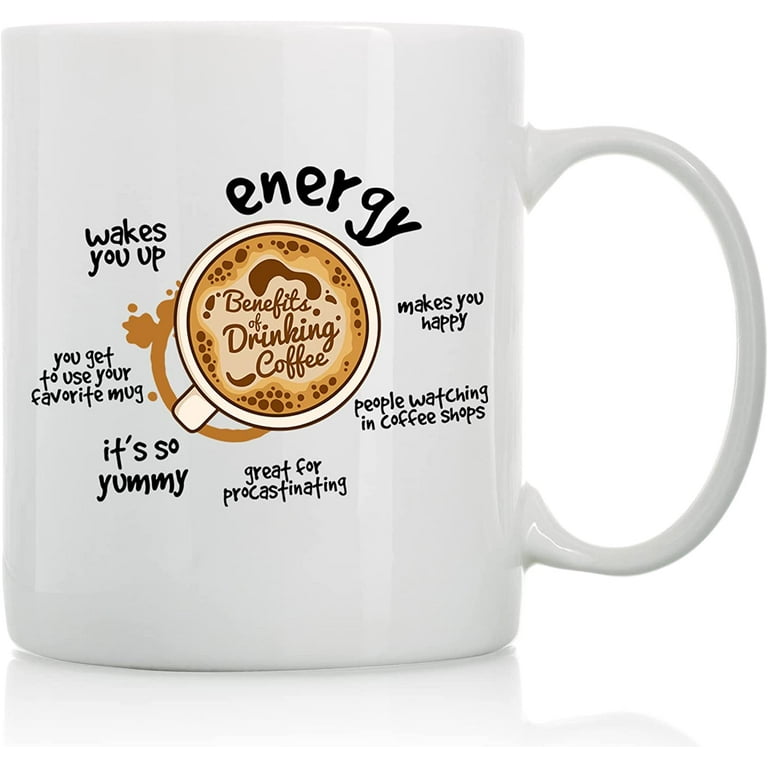 Coffee Benefits Mug - 11oz and 15oz Funny Coffee Mugs - The Best