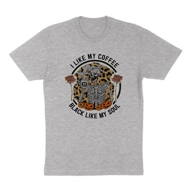 Coffee Black Like My Soul Shirt Unisex X-Small Grey