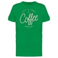 thumbnail image 1 of Coffee Break Quote Tee Men's -Image by Shutterstock, 1 of 1
