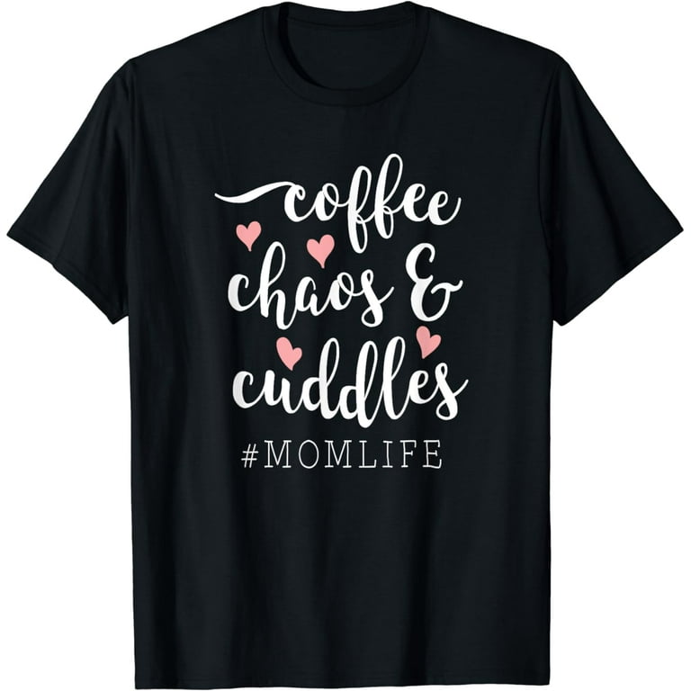 Coffee Chaos And Cuddles Mom Life T-Shirt Mother With Kids Coffee Chaos And Cuddles Mom Life T-Shirt Mother With Kids