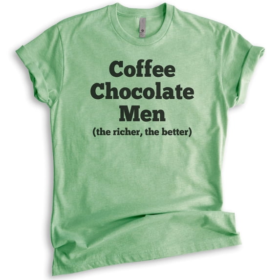 Coffee Chocolate Men Shirt, Unisex Women's Shirt, Chocolate Shirt, Chocolate Lover Foodie Food Lover Shirt, Heather Apple Green, Large