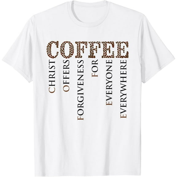 Coffee Christ Offers Forgiveness For Everyone Everywhere T-Shirt
