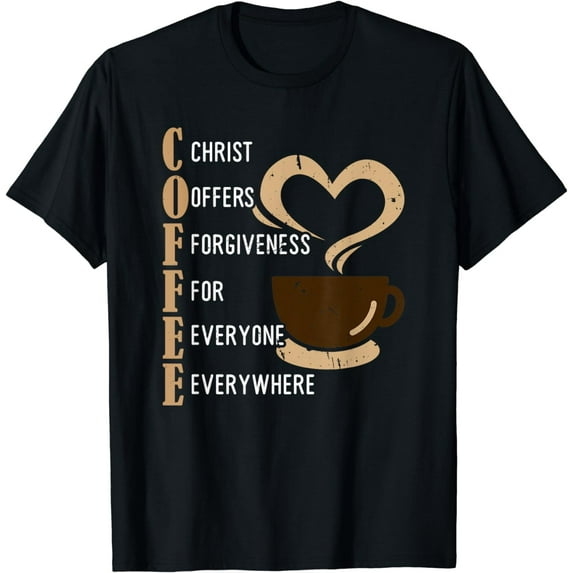 Coffee Christ Offers Forgiveness For Everyone Everywhere T-Shirt
