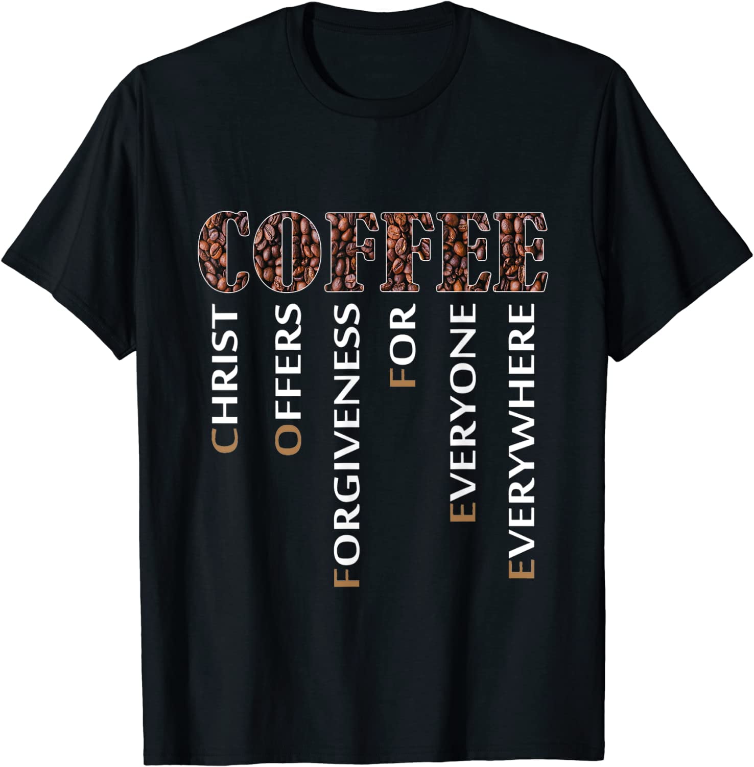 Coffee Christ Offers Forgiveness For Everyone Everywhere Tee Coffee Christ Offers Forgiveness For Everyone Everywhere Tee