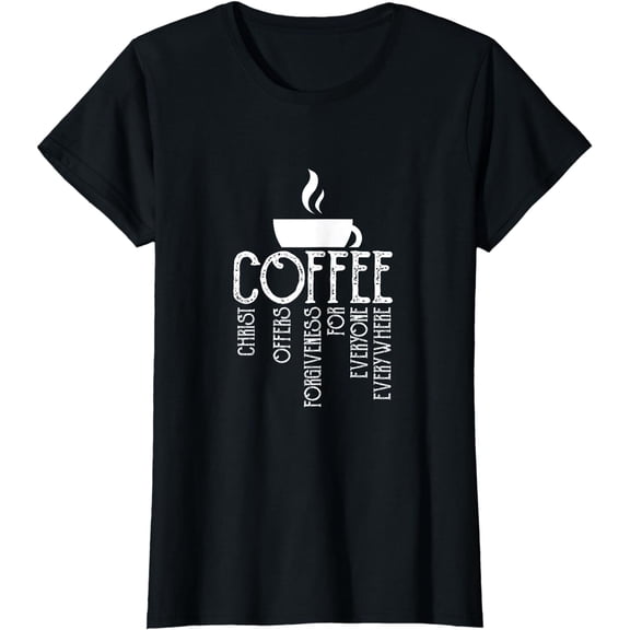 Coffee Christ Offers Forgiveness For Everyone Everywhere T-Shirt