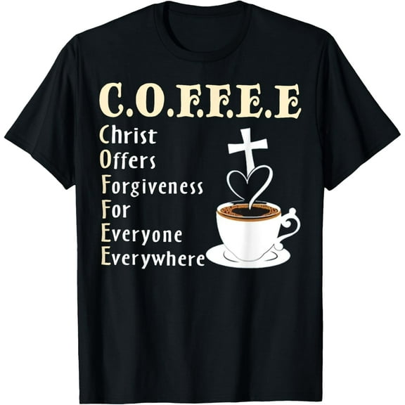 Coffee Christ Offers Forgiveness For Everyone Everywhere T-Shirt