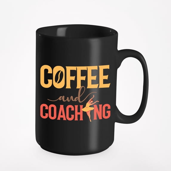 Coffee & Coaching feat. a Dancer, Dance Coach or Teacher, Black 15oz Ceramic Mug