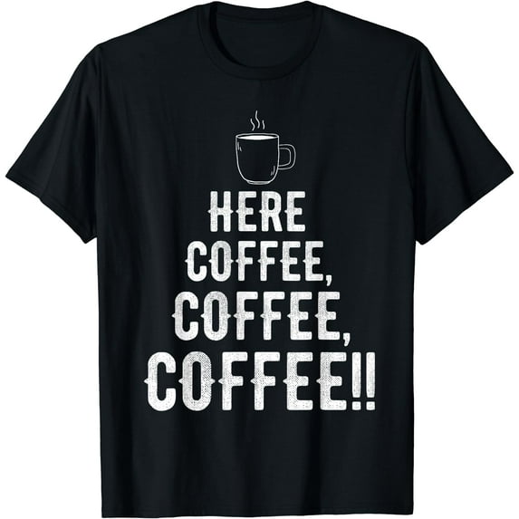 Coffee Coffee Coffee - Coffee Outfit Gift For Coffee Lovers T-Shirt