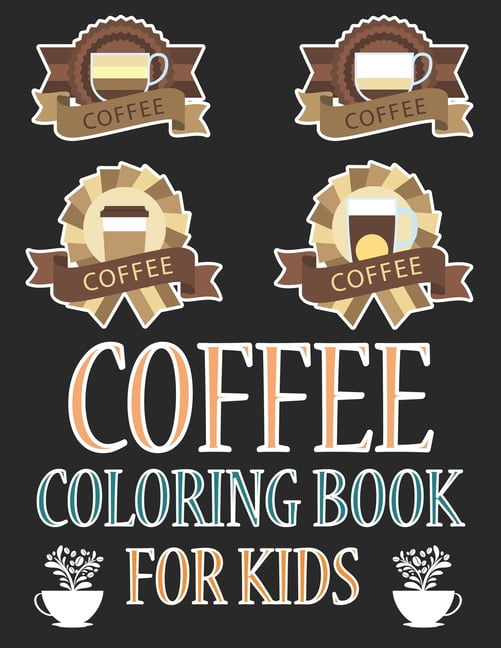 Coffee Coloring Book For Kids: Coffee Coloring Book (Paperback)