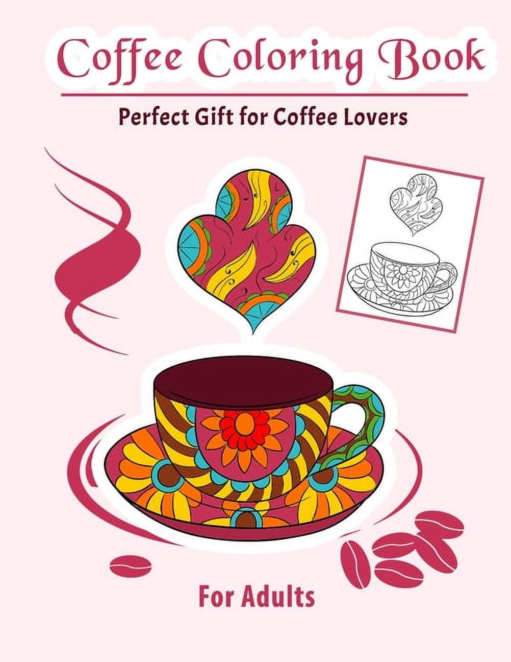 https://i5.walmartimages.com/seo/Coffee-Coloring-Book-Perfect-Gift-For-Lovers-Adults-Relax-Color-This-Themed-Made-Books-Grown-Ups-Make-Yourself-Stress-free-With-Al_e93c8519-b80c-4b71-9e03-711307ff9aec.1e2314fd26648e49b03752fbec864e83.jpeg