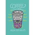 thumbnail image 1 of Coffee Coloring Book for Adults: Coffee Lover Gift - Cute Coloring Book for Coffee Lover, 41 Pages,6x9 (Paperback), 1 of 1