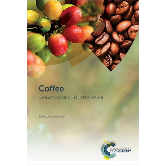 Coffee: Consumption and Health Implications, (Hardcover)