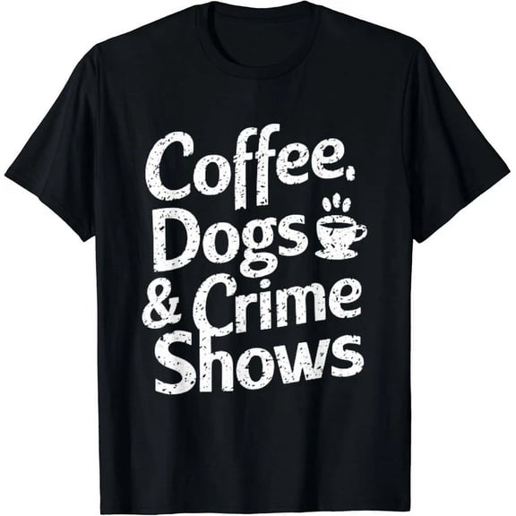 Coffee Dog Lovers Coffee Dog And Crime Shows Gift Unisex S-5Xl T-Shirt