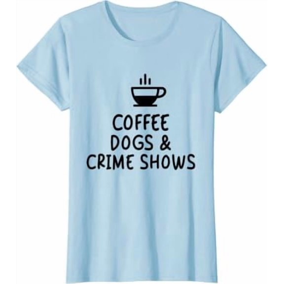 Coffee Dogs And Crime Shows Graphic T-Shirt, Size S-5XL