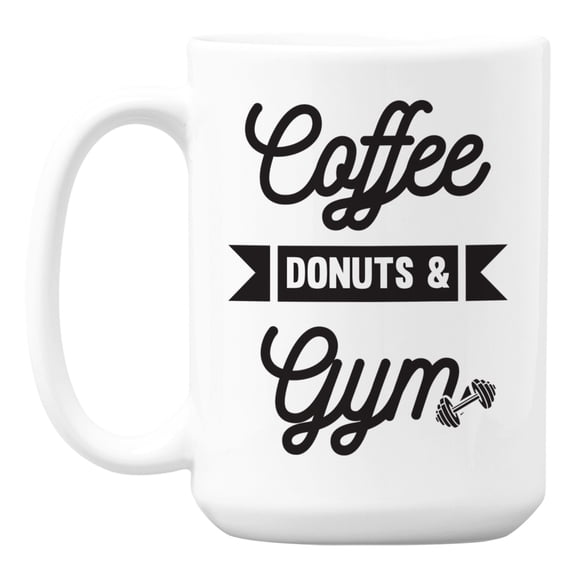 Coffee, Donuts & Gym White Ceramic Workout Themed Coffee & Tea Mug (15oz)