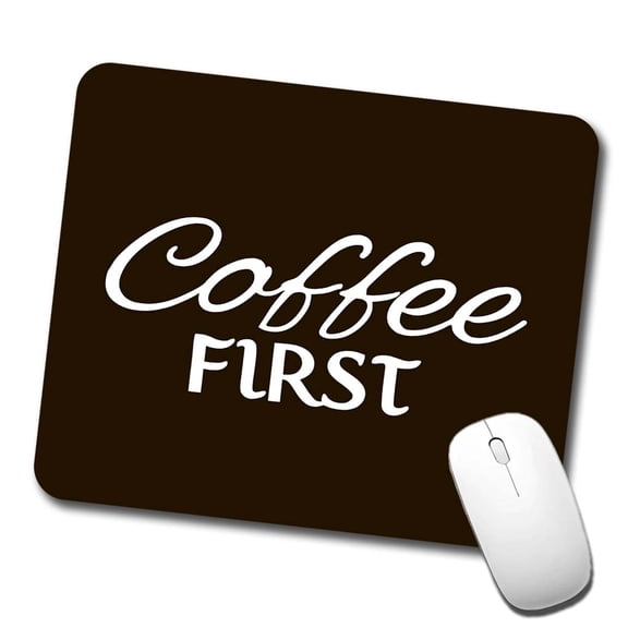 Coffee First Funny Text Mouse Pad Low Profile Gaming Mat