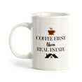 thumbnail image 1 of Coffee First Then Real Estate 11oz Coffee Mug, 1 of 3