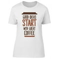 thumbnail image 1 of Coffee For Good Ideas T-Shirt Women -Image by Shutterstock, Female XX-Large, 1 of 2
