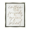thumbnail image 1 of Coffee & Friends Perfect Blend Phrase Inspirational Graphic Art Luster Gray Framed Art Print Wall Art, 1 of 6