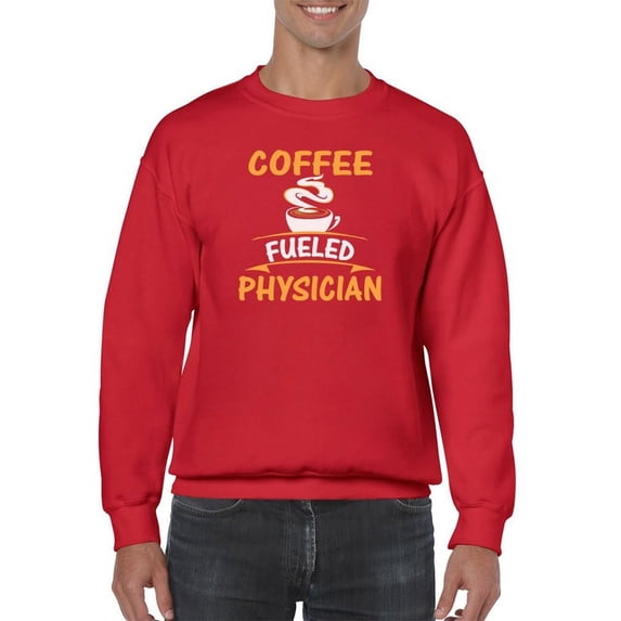 Coffee Fueled Physician Sweatshirt Men -Image by Shutterstock, Male 4X-Large