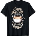 thumbnail image 1 of Coffee Gets Me Started Jesus Keeps Me Going Caffeine T-Shirt, 1 of 3