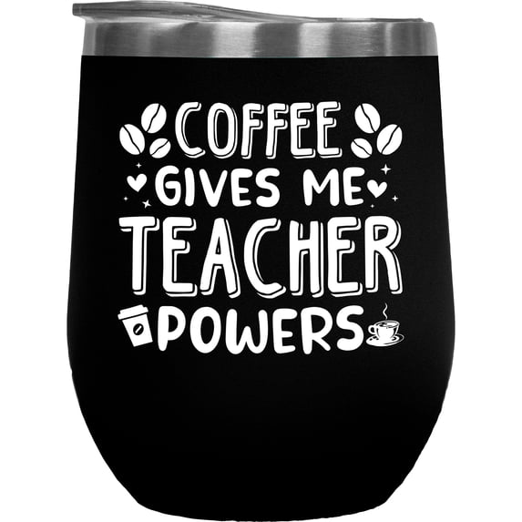 Coffee Gives Me Teacher Powers - Funny School Teaching Quote, Black 12oz Wine Tumbler