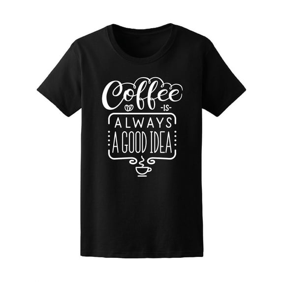 Coffee Great Idea T-Shirt Women -Image by Shutterstock, Female XX-Large