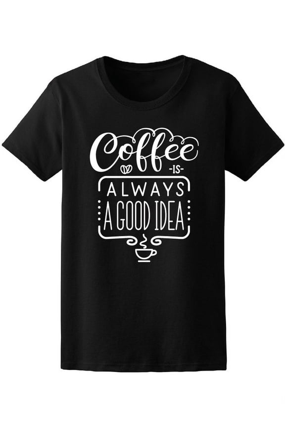 Coffee Great Idea T-Shirt Women -Image by Shutterstock, Female x-Large