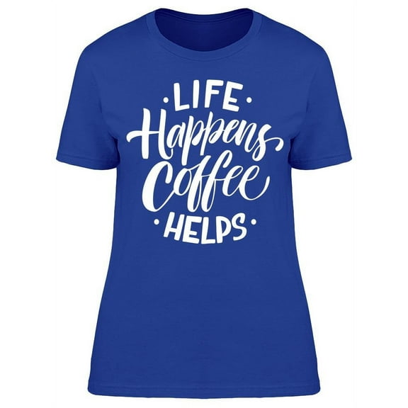 Coffee Helps Lettering T-Shirt Women -Image by Shutterstock, Female x-Large