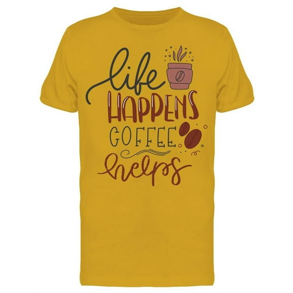 Coffee Helps Life Happens T-Shirt Men -Image by Shutterstock, Male Large