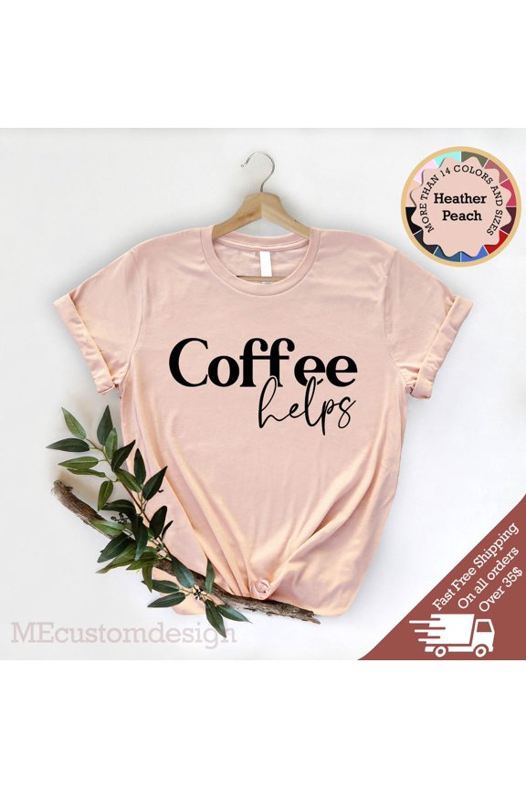 Coffee Helps T-Shirt: Minimalist Caffeine Lover Tee