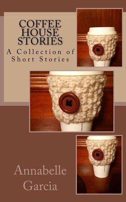 Coffee House Stories: A Collection of Short Stories (Paperback) by Nicholas-Christian Asante Garcia, Annabelle Garcia