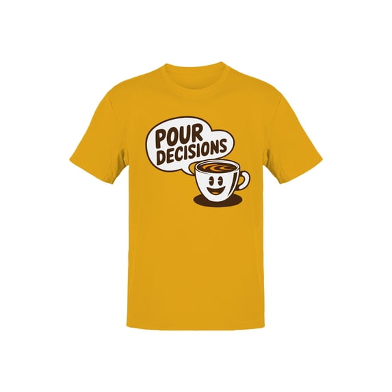 Coffee Humor: Pour Decisions Men's T-shirt