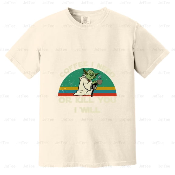 Coffee I Need Or Kill You I Will Funny Yoda Parody Humor Comfort Color T-Shirt Unisex, up to 4XL