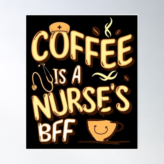 Coffee Is A Nurse'S Bff Poster Wall Art, Modern Wall Decor, 8x12 UNFRAMED