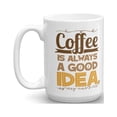 thumbnail image 1 of Coffee Is Always A Good Idea Coffee & Tea Gift Mug, Office Supplies & Items, Décor, Accessories For Coffee Lover Men & Women (15oz), 1 of 4