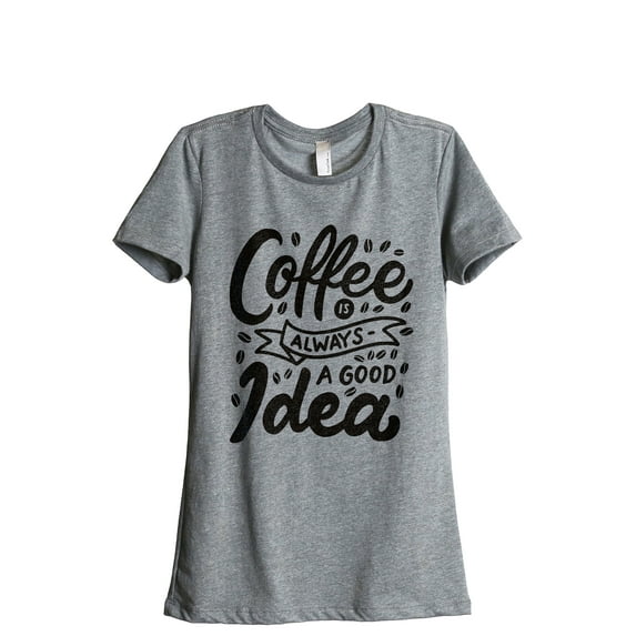 Coffee Is Always A Good Idea Women's Fashion Relaxed T-Shirt Tee Heather Grey Small