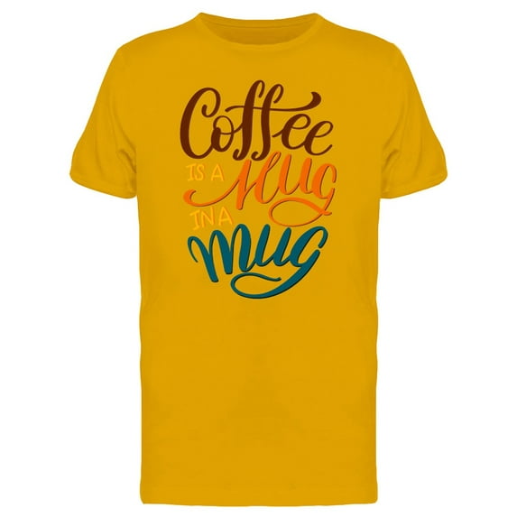 Coffee Is Hug In A Mug T-Shirt Men -Image by Shutterstock, Male Small