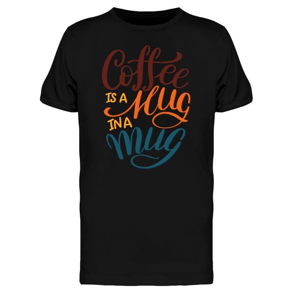 Coffee Is Hug In A Mug Tee Men's -Image by Shutterstock