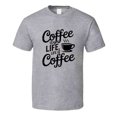 thumbnail image 1 of Coffee Is Life, Life Is Coffee T-shirt – Funny Caffeine Lover Tee For Coffee Addicts T Shirt, 1 of 1