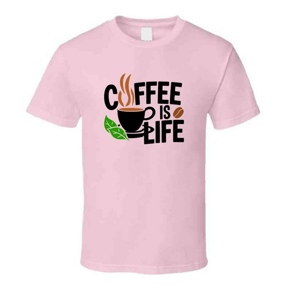 Coffee Is Life T-shirt – Funny Caffeine Lover Tee For Coffee Addicts & Barista Fans T Shirt