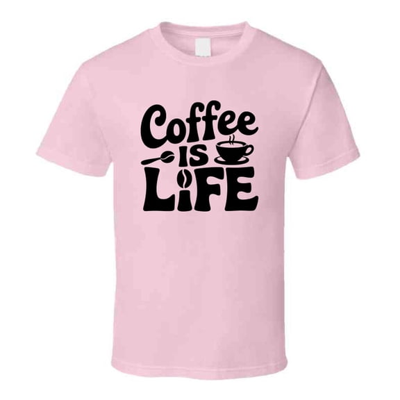 Coffee Is Life! T-shirt – Funny Caffeine Lover Tee For Coffee Addicts & Espresso Fans T Shirt