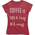 thumbnail image 1 of Coffee Is Like A Hug In A Mug - Caffeine Lover Women's T-Shirt, 1 of 4