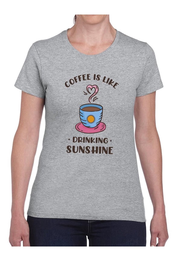 Coffee Is Like Drinking Sunshine T-Shirt Women -Smartprints Designs, Female Large