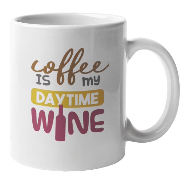 Coffee Is My Daytime Wine Coffee & Tea Mug for Coffee Drinkers (11oz)