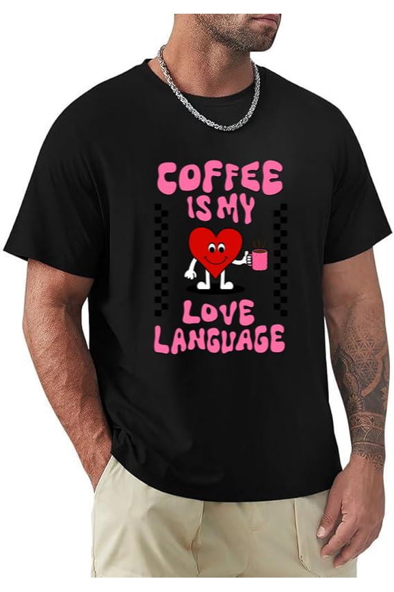 Coffee Is My Love Language Caffeine Quote Java Lover Humor T-shirt, for men & women, up to size 5XL.