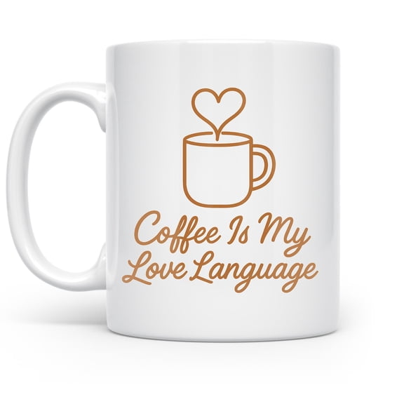 Coffee Is My Love Language 11 oz Coffee Mug - Warm Brown White Ceramic Gift