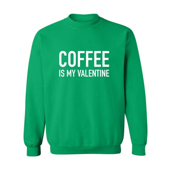 Coffee Is My Valentine Crewneck Sweatshirt